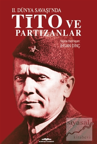 İkinci Dünya Savaşı'nda Tito ve Partizanlar İhsan Dinç