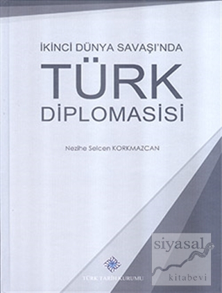 İkinci Dünya Savaşı'nda Türk Diplomasisi (Ciltli)