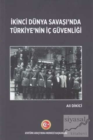 İkinci Dünya Savaşı'nda Türkiye'nin İç Güvenliği Ali Dikici