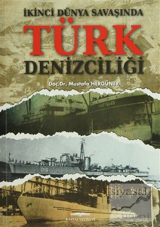 İkinci Dünya SavaşındaTürk Denizciliği Mustafa Hergüner