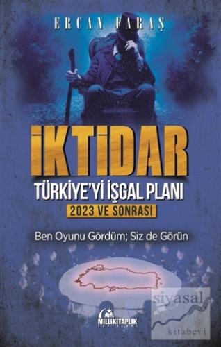 İktidar : Türkiye'yi İşgal Planı - 2023 ve Sonrası Ercan Faraş