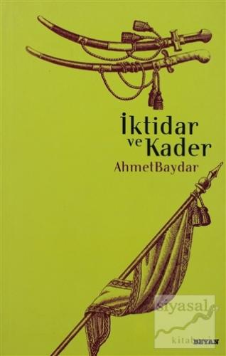 İktidar ve Kader Ahmet Baydar