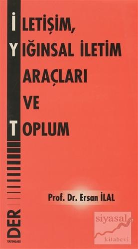 İletişim, Yığınsal İletişim Araçları ve Toplum