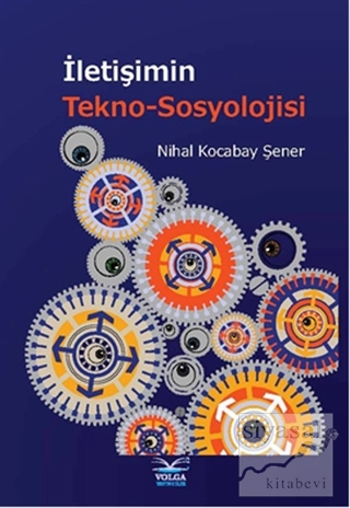 İletişimin Tekno-Sosyolojisi Nihal Kocabay Şener