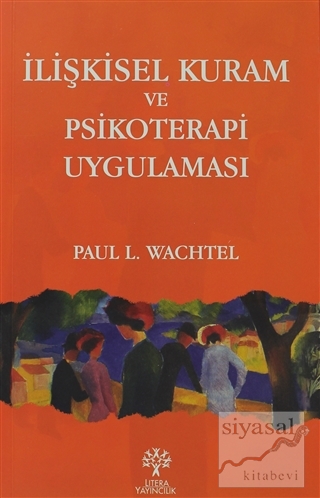 İlişkisel Kuram ve Psikoterapi Uygulaması Paul L. Wachtel