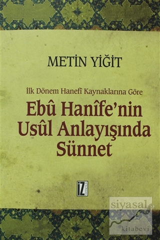 İlk Dönem Hanefi Kaynaklarına Göre Ebu Hanife'nin Usul Anlayışında Sünnet