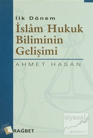 İlk Dönem İslam Hukuk Biliminin Gelişimi Ahmet Hasan