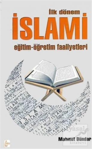 İlk Dönem İslami Eğitim-Öğretim Faaliyetleri Mahmut Dündar