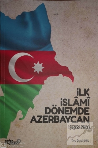 İlk İslami Dönemde Azerbaycan (632 - 750) Ali İpek