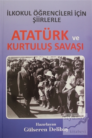 İlkokul Öğrencileri İçin Şiirlerle Atatürk ve Kurtuluş Savaşı Gülseren
