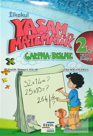 İlkokul Yaşam ve Matematik Çarpma-Bölme 2. Kitap (9-12 Yaş) Mehmet Çağ
