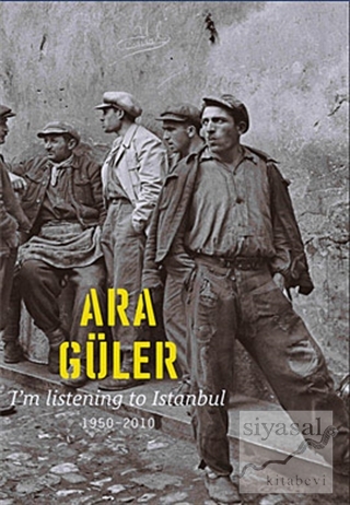 I'm Listening to Istanbul 1950 - 2010 (Ciltli) Ara Güler