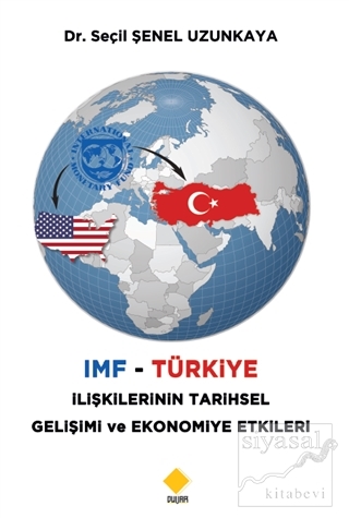 IMF - Türkiye İlişkilerinin Tarihsel Gelişimi ve Ekonomiye Etkileri Se