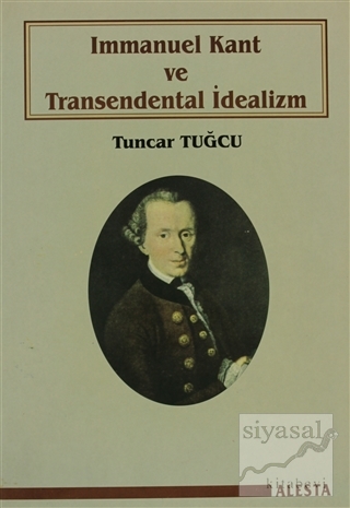Immanuel Kant ve Transendental İdealizm Tuncar Tuğcu