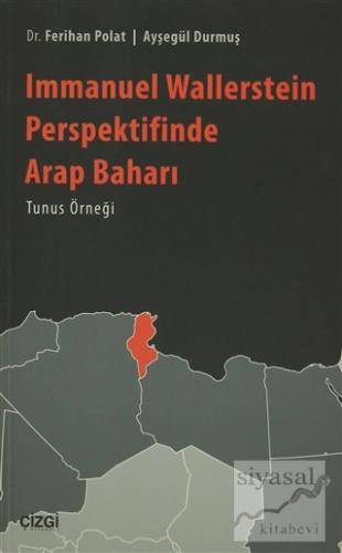 Immanuel Wallerstein Perspektifinde Arap Baharı Tunus Örneği Ferihan P