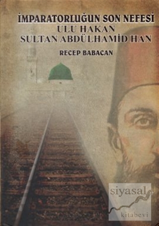 İmparatorluğun Son Nefesi Ulu Hakan Sultan Abdülhamid Han (Ciltli) Rec