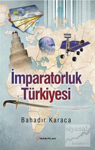 İmparatorluk Türkiyesi Bayram Bahadır Karaca