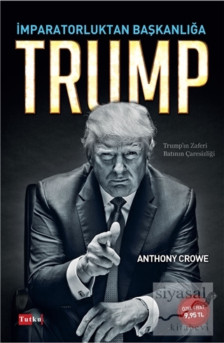 İmparatorluktan Başkanlığa Trump Anthony Crowe