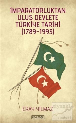 İmparatorluktan Ulus Devlete Türkiye Tarihi (1789-1993) Eray Yılmaz