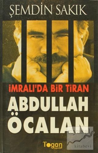 İmralı'da Bir Tiran: Abdullah Öcalan Şemdin Sakık