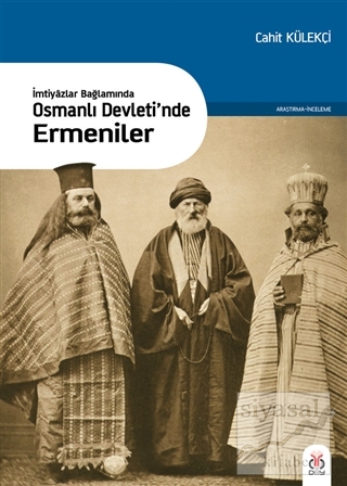 İmtiyazlar Bağlamında-Osmanlı Devleti'nde Ermeniler Cahit Külekçi