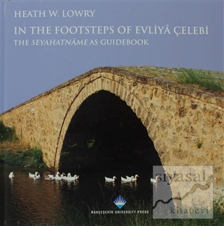 In The Footsteps Of Evliya Çelebi (Ciltli) Heath W. Lowry