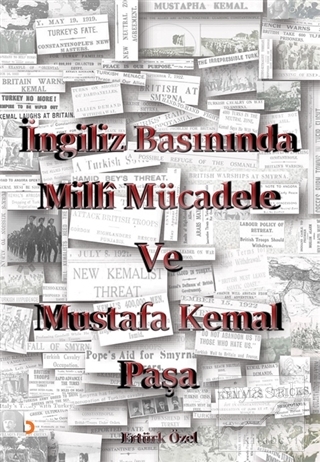İngiliz Basınında Milli Mücadele ve Mustafa Kemal Paşa Ertürk Özel