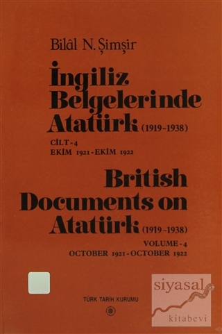 İngiliz Belgelerinde Atatürk (1919-1938) Cilt: 4 Ekim 1921-Ekim 1922 /