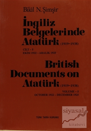 İngiliz Belgelerinde Atatürk (1919-1938) Cilt: 5 Ekim 1922-Aralık 1925