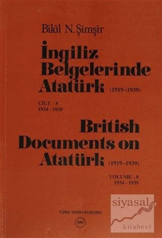 İngiliz Belgelerinde Atatürk (1919-1939) Cilt: 8 1934-1939 / British D