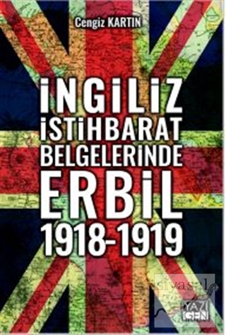 İngiliz İstihbarat Belgelerinde Erbil 1918 - 1919 Cengiz Kartın