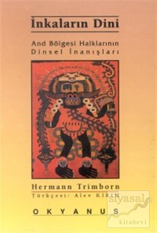 İnkaların Dini And Bölgesi Halklarının Dinsel İnanışları Herman Trimbo