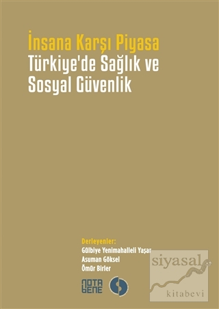 İnsana Karşı Piyasa Türkiye'de Sağlık ve Sosyal Güvenlik Kolektif