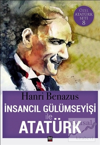 İnsancıl Gülümseyişi ile Atatürk Hanri Benazus