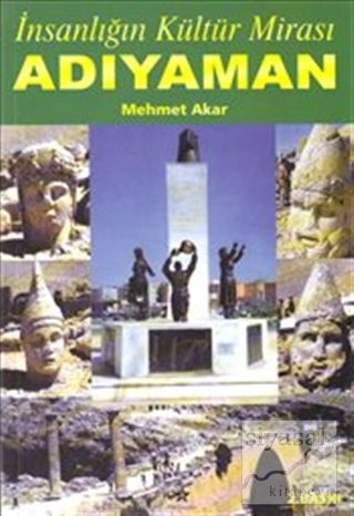 İnsanlığın Kültür Mirası Adıyaman Mehmet Akar
