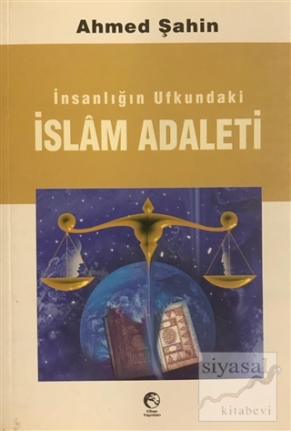 İnsanlığın Ufkundaki İslam Adaleti Ahmed Şahin
