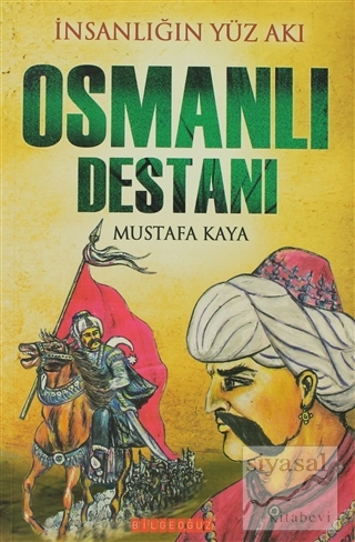 İnsanlığın Yüz Akı Osmanlı Destanı Mustafa Kaya