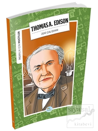 İnsanlık İçin Mucitler - Thomas A. Edison Zeki Çalışkan