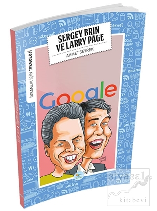 İnsanlık İçin Teknoloji - Sergey Brin ve Larry Page Ahmet Seyrek