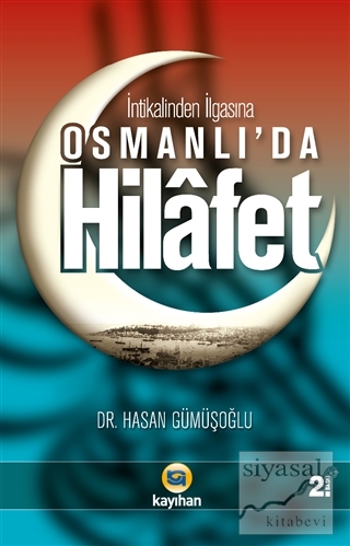 İntikalinden İlgasına Osmanlı'da Hilafet Hasan Gümüşoğlu