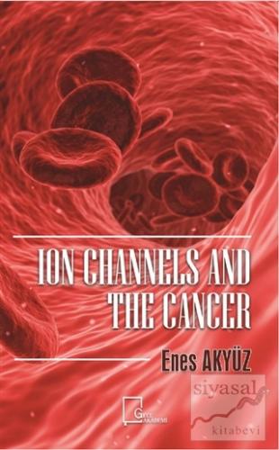 Ion Channels And The Cancer Enes Akyüz