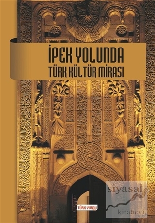 İpek Yolunda Türk Kültür Mirası Fahri Atasoy