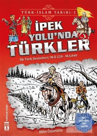 İpek Yolu'nda Türkler / Türk - İslam Tarihi 1 Metin Özdamarlar