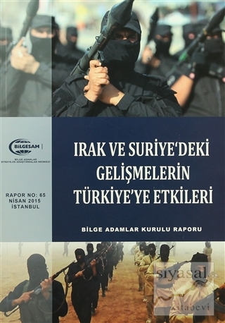 Irak ve Suriye'deki Gelişmelerin Türkiye'ye Etkileri Kolektif