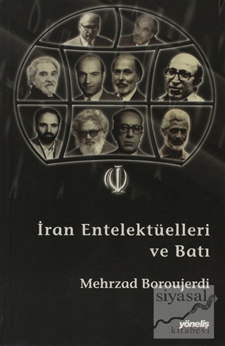 İran Entelektüelleri ve Batı Yerliciliğinin Istıraplı Zaferi Mehrzad B
