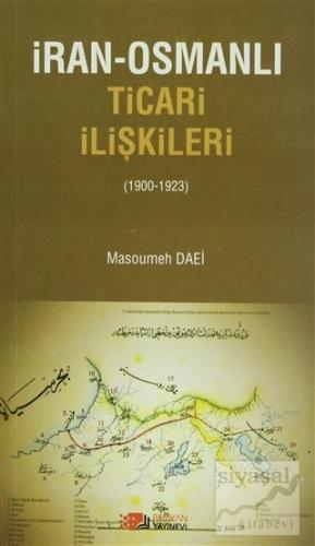 İran-Osmanlı Ticari İlişkiler (1900-1923) Masoumeh Daei