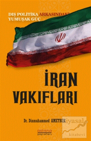 İran Vakıfları: Dış Politika Arkasındaki Yumuşak Güç Dinmuhammed Ametb