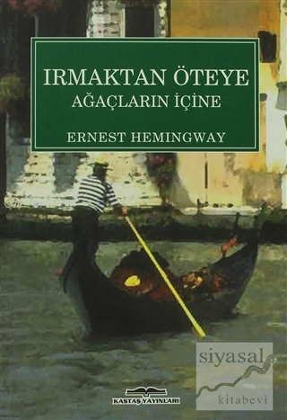 Irmaktan Öteye Ağaçların İçine Ernest Hemingway