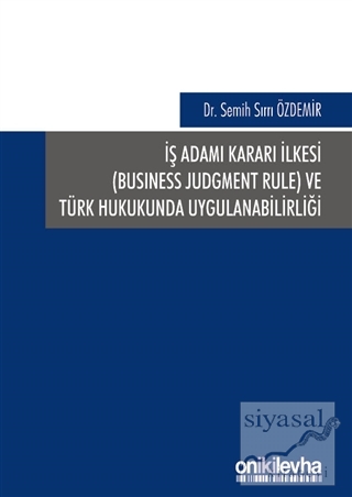 İş Adamı Kararı İlkesi ve Türk Hukukunda Uygulanabilirliği (Ciltli) Se