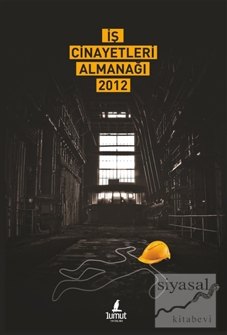 İş Cinayetleri Almanağı 2012 Kolektif